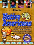 Illinois Native Americans di Carole Marsh edito da GALLOPADE INTL INC
