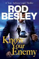Know Your Enemy: A Tom Jackson Legal Thriller - Book 1 di Rod Besley edito da LIGHTNING SOURCE INC