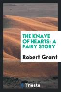 The Knave of Hearts di Robert Grant edito da Trieste Publishing