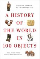 A History of the World in 100 Objects di Neil MacGregor edito da Viking Books