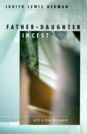 Father-Daughter Incest di Judith Lewis Herman edito da Harvard University Press
