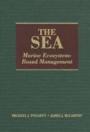 The Sea V 16 - Marine Ecosystem-Based Management di Michael J. Fogarty edito da Harvard University Press