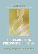 The Diabetes In Pregnancy Dilemma edito da University Press Of America