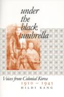 Under the Black Umbrella di Hildi Kang edito da Cornell University Press