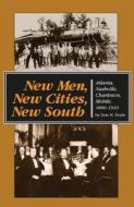 New Men, New Cities, New South: Atlanta, Nashville, Charleston, Mobile, 1860-1910 di Don H. Doyle edito da UNIV OF NORTH CAROLINA PR