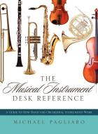 The Musical Instrument Desk Reference di Michael Pagliaro edito da Scarecrow Press