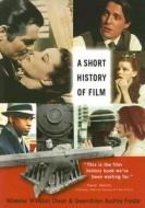 A Short History of Film di Wheeler W. Dixon, Gwendolyn Audrey Foster edito da Rutgers University Press