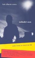 Nobody's Son: Notes from an American Life di Luis Alberto Urrea edito da UNIV OF ARIZONA PR