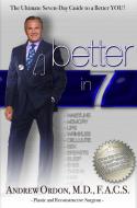 Better in 7: The Ultimate Seven-Day Guide to a Better You! di Andrew Ordon edito da BIRD STREET BOOKS