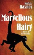 Marvellous Hairy di Mark A. Rayner edito da MONKEYJOY PR