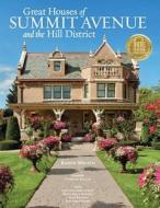 Great Houses of Summit Avenue and the Hill District di Karen Melvin, Paul Clifford Larson, Bette Hammel edito da BIG PICTURE PR LLC
