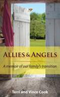 Allies & Angels: A Memoir of Our Family's Transition di Terri Cook, Vince Cook edito da Hallowed Birch Publishing