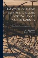 Harvesting Native Hay in the Mouse River Valley of North Dakota; no.62 di Quentin H. Bierman edito da LIGHTNING SOURCE INC
