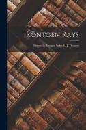 Röntgen Rays: Memoirs by Röntgen, Stokes & J.J. Thomson di Anonymous edito da LEGARE STREET PR