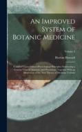 An Improved System of Botanic Medicine; Founded Upon Correct Physiological Principles; Embracing a Concise View of Anatomy and Physiology; Together Wi di Horton Howard edito da LEGARE STREET PR