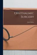 Ophthalmic Surgery di Josef Meller edito da LEGARE STREET PR