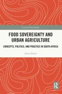 Food Sovereignty And Urban Agriculture di Anne Siebert edito da Taylor & Francis Ltd