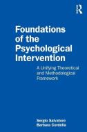 Foundations Of The Psychological Intervention di Sergio Salvatore, Barbara Cordella edito da Taylor & Francis Ltd