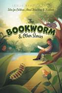 The Bookworm and Other Stories di Leslie Brazier Smit edito da FriesenPress