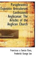 Paraphrastica Expositio Articulorum Confessionis Anglicanae di Franciscus A Sancta Clara edito da Bibliolife