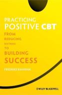 Practicing Positive CBT: From Reducing Distress to Building Success di Fredrike Bannink edito da PAPERBACKSHOP UK IMPORT