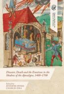 Disaster, Death and the Emotions in the Shadow of the Apocalypse, 1400-1700 edito da Palgrave Macmillan