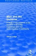 Man and the Universe di Sir Oliver Lodge edito da Taylor & Francis Ltd