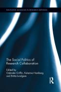 The Social Politics of Research Collaboration di Gabriele Griffin edito da Taylor & Francis Ltd