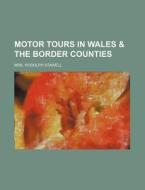Motor Tours In Wales di Rodolph Stawell edito da Rarebooksclub.com