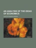 An Analysis Of The Ideas Of Economics di Leslie Pittendrigh Shirres edito da Rarebooksclub.com