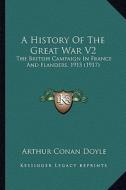 A History of the Great War V2: The British Campaign in France and Flanders, 1915 (1917) di Arthur Conan Doyle edito da Kessinger Publishing