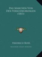 Das Marchen Von Den Verschworungen (1815) di Friedrich Ruhs edito da Kessinger Publishing