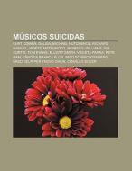 M Sicos Suicidas: Kurt Cobain, Dalida, M di Fonte Wikipedia edito da Books LLC, Wiki Series