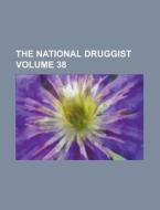 The National Druggist Volume 38 di Anonymous edito da Rarebooksclub.com