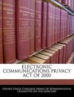Electronic Communications Privacy Act Of 2000 edito da Bibliogov