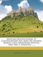 Mexicana Beatificationis, Et Canonizatio di ... Pignattellus edito da Nabu Press