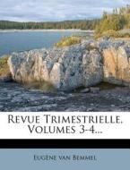 Revue Trimestrielle, Volumes 3-4... di Eug Ne Van Bemmel edito da Nabu Press