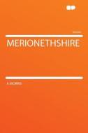 Merionethshire di A. Morris edito da HardPress Publishing