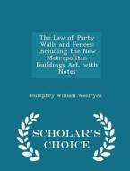 The Law Of Party Walls And Fences di Humphry William Woolrych edito da Scholar's Choice