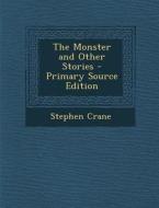 The Monster and Other Stories di Stephen Crane edito da Nabu Press
