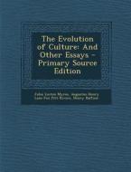The Evolution of Culture: And Other Essays - Primary Source Edition di John Linton Myres, Augustus Henry Lane-Fox Pitt-Rivers, Henry Balfour edito da Nabu Press