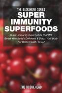 Super Immunity SuperFoods di The Blokehead edito da Blurb