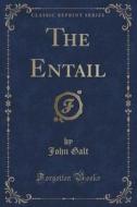 The Entail (classic Reprint) di John Galt edito da Forgotten Books