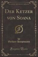 Der Ketzer Von Soana (classic Reprint) di Gerhart Hauptmann edito da Forgotten Books