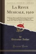 La Revue Musicale, 1910, Vol. 10 di Unknown Author edito da Forgotten Books