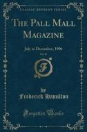 The Pall Mall Magazine, Vol. 38 di Frederick Hamilton edito da Forgotten Books