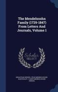The Mendelssohn Family (1729-1847) From Letters And Journals; Volume 1 di Sebastian Hensel, Felix Mendelssohn-Bartholdy edito da Sagwan Press