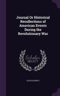 Journal Or Historical Recollections Of American Events During The Revolutionary War di Elias Boudinot edito da Palala Press