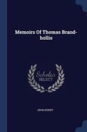 Memoirs Of Thomas Brand-hollis di JOHN DISNEY edito da Lightning Source Uk Ltd
