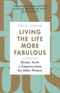 Living the Life More Fabulous di Tricia Cusden edito da Orion Publishing Co